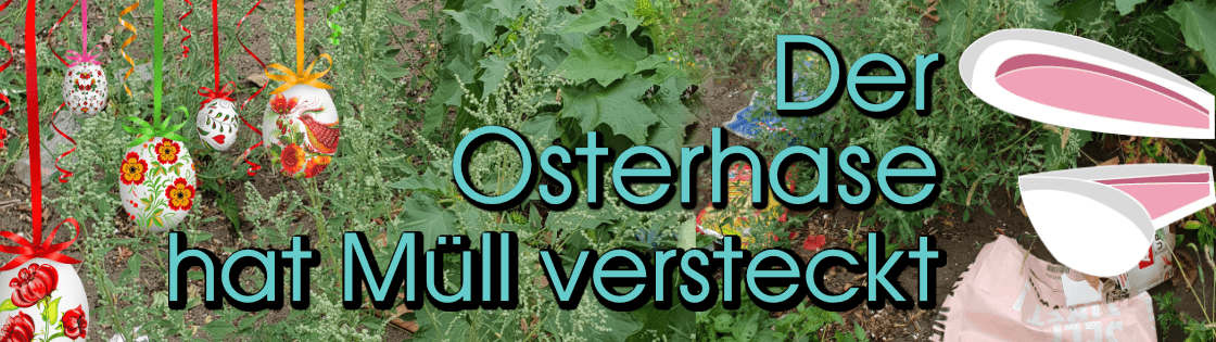 Der Osterhase hat Müll versteckt